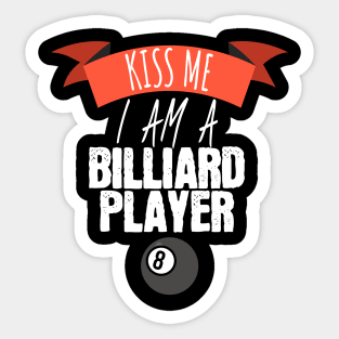 Kiss me i am a billiard player Sticker